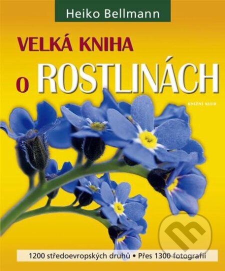Velká kniha o rostlinách - Heiko Bellmann, Knižní klub, 2009