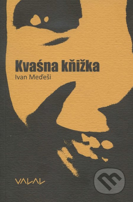 Kvašna kňižka - Ivan Meďeši, Východoslovenské združenie VALAL, 2010