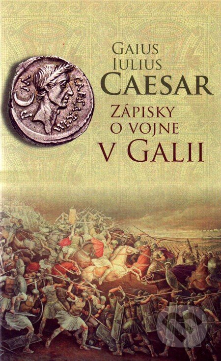 Zápisky o vojne v Galii - Gaius Iulius Caesar, Vydavateľstvo Spolku slovenských spisovateľov, 2008