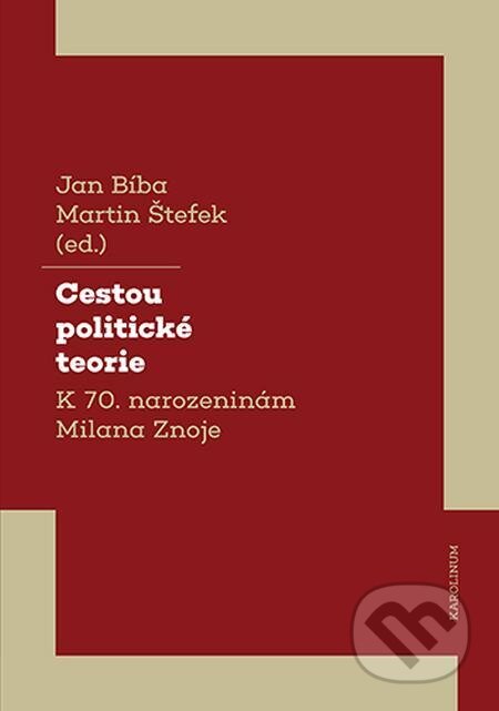Cestou politické teorie - Jan Bíba, Martin Štefek, Karolinum, 2023