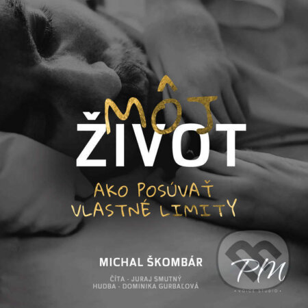Môj život: Ako posúvať vlastné limity - Michal Škombár, PM Voice Studio, 2024