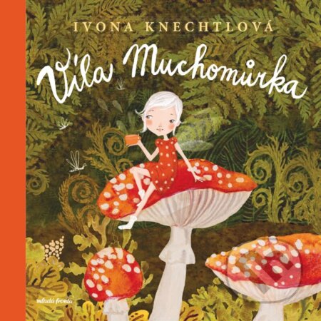 Víla Muchomůrka - Ivona Knechtlová - kniha z kategorie Pohádky
