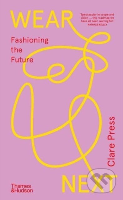 Wear Next (Fashioning the future) - Clare Press - kniha z kategorie Móda