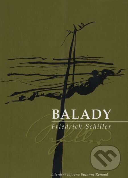 Balady - Friedrich von Schiller, Eva Hellerová (Ilustrátor), Literární čajovna Suzanne Renaud, 2005