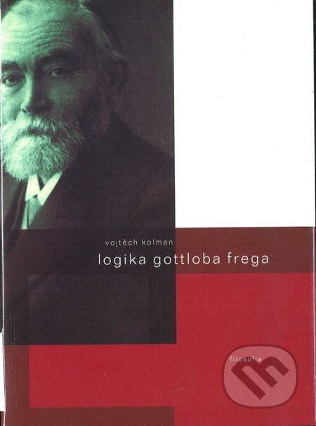Logika Gottloba Frega - Vojtěch Kolman, Filosofia, 2003