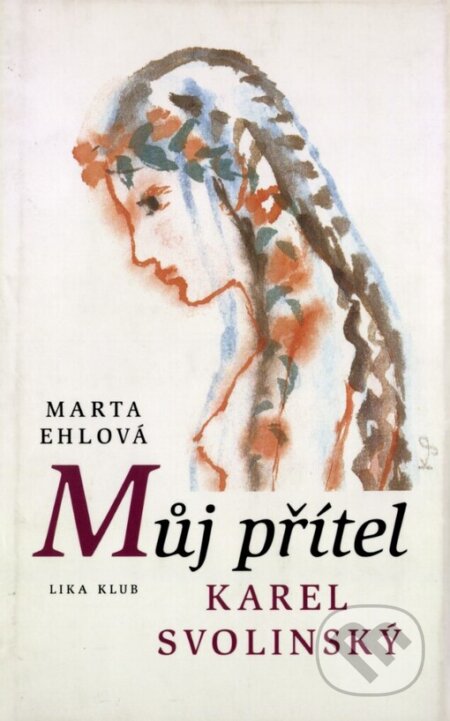 Kniha: Můj přítel Karel Svolinský (Marta Ehlová). LIKA KLUB, 2002
