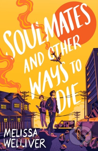 Soulmates and Other Ways to Die - Melissa Welliver, Chicken House, 2024