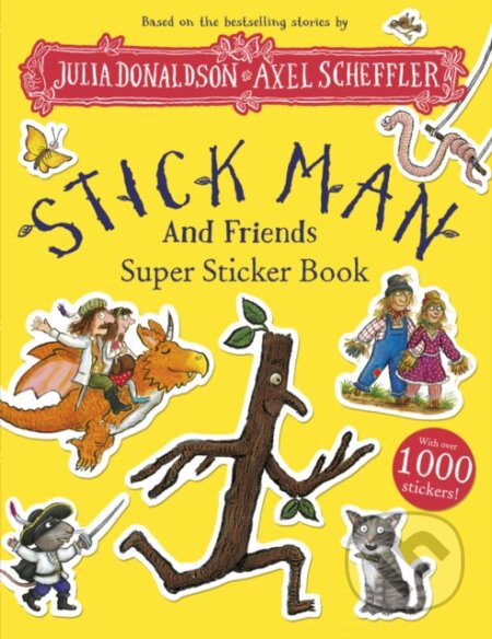 Stick Man and Friends Super Sticker Book - Julia Donaldson, Axel Scheffler (ilustrátor), Alison Green Books, 2024