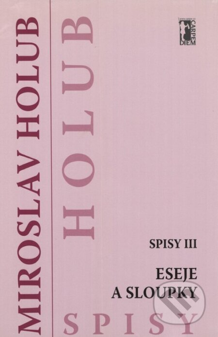 Eseje a sloupky (Spisy III) - Miroslav Holub, Carpe diem, 2006