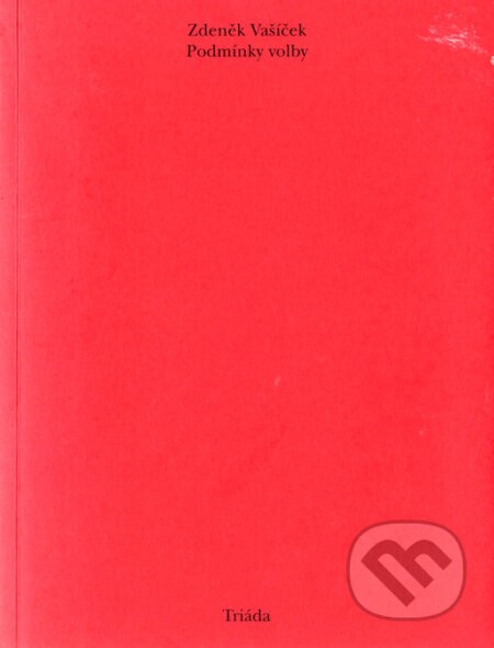 Kniha: Podmínky volby (Zdeněk Vašíček). Triáda, 2003