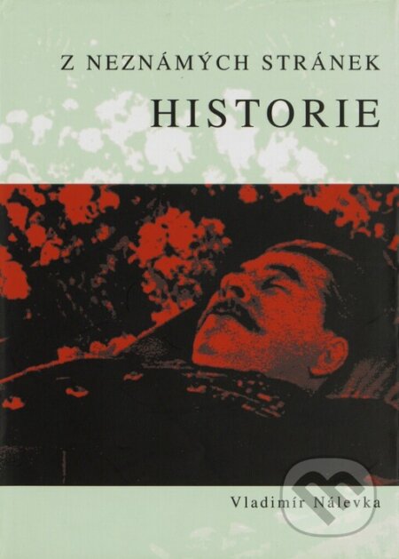 Z neznámých stránek historie - Vladimír Nálevka, First Class Publishing, 2001