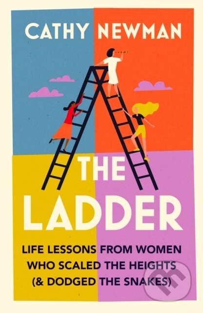 The Ladder (Life Lessons from Women Who Scaled the Heights (& Dodged the Snakes)) - kniha z kategorie Humanitní a společenské vědy