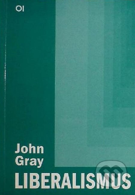 Liberalismus - John Gray, First Class Publishing, 1999