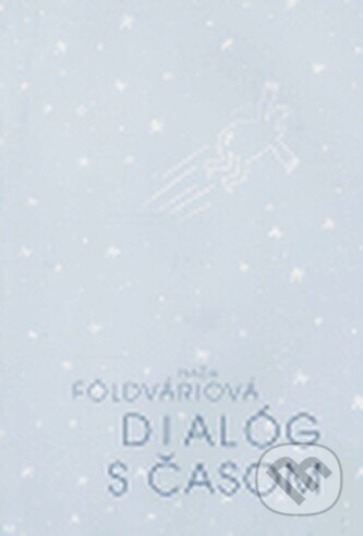 Dialóg s časom - Naďa Földváriová, Fotofo, 2006