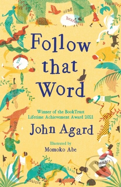 Follow that Word - John Agard, Momoko Abe (ilustrátor), Hodder Children&#039;s Books, 2022