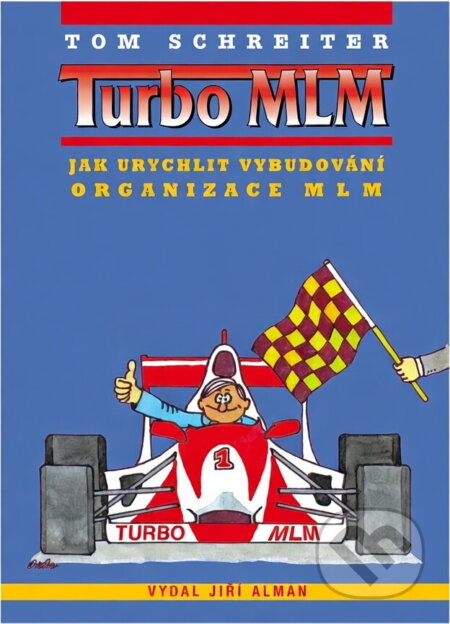 Kniha: Turbo MLM : jak urychlit vybudování organizace MLM (Tom Schreiter). Jiří Alman, 1997