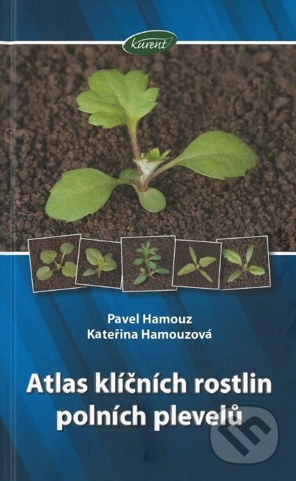 Atlas klíčních rostlin polních plevelů - Pavel Hamouz, Kurent, 2015