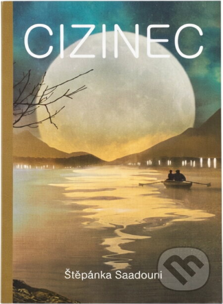 Kniha: Cizinec (Štěpánka Saadouni). , 2013
