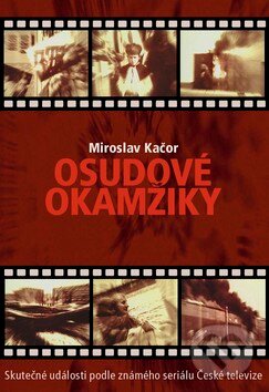 Osudové okamžiky - Miroslav Kačor, Rybka Publishers, 2003