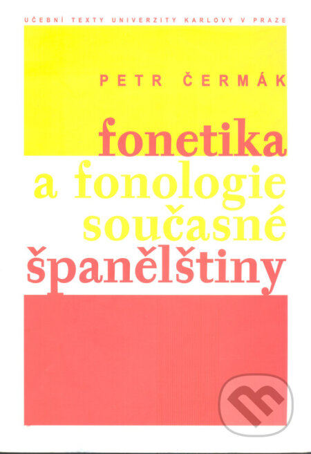 Kniha: Fonetika a fonologie současné španělštiny (Petr Čermák). Karolinum, 2005