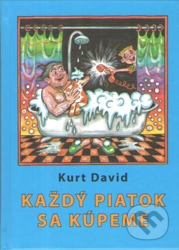 Každý piatok sa kúpeme - Kurt David, Vydavateľstvo Spolku slovenských spisovateľov, 2024