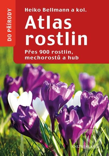 Atlas rostlin - Heiko Bellmann a kolektiv, Knižní klub, 2016