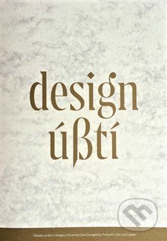 Design Ústí - Zdena Kolečkova, Michal Koleček, Univerzita J.E. Purkyně, 2016