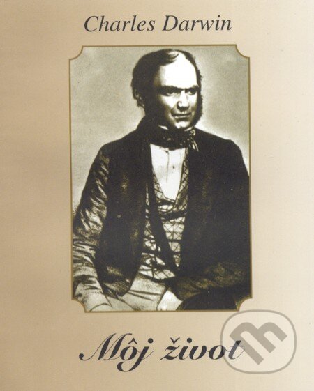 Môj život - Charles Darwin, Vydavateľstvo Spolku slovenských spisovateľov, 2006