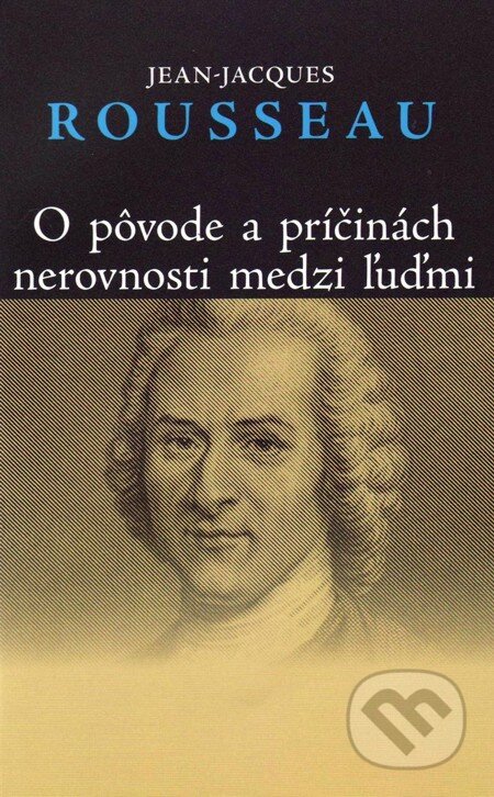 O pôvode a príčinách nerovnosti medzi ľuďmi - Jean-Jacques Rousseau, Vydavateľstvo Spolku slovenských spisovateľov, 2010