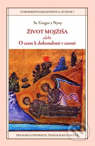 Život Mojžiša - Gregor z Nyssy, Dobrá kniha, Teologická fakulta Trnavskej univerzity, 2013