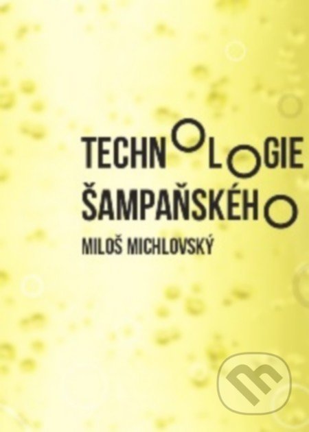 Technologie šampaňského - Miloš Michlovský, Vinselekt Michlovský, 2016