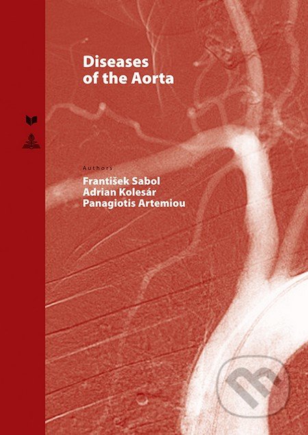 Diseases of the Aorta - František Sabol, Adrian Kolesár, Panagiotis Artemiou, VEDA, 2016