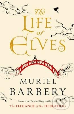 The Life of Elves - Muriel Barbery, Gallic Books, 2016