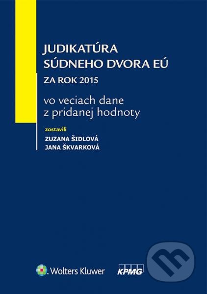 Judikatúra Súdneho dvora EÚ - Zuzana Šidlová, Jana Škvarková, Wolters Kluwer, 2016
