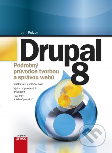 Drupal 8 - Jan Polzer, Computer Press, 2016
