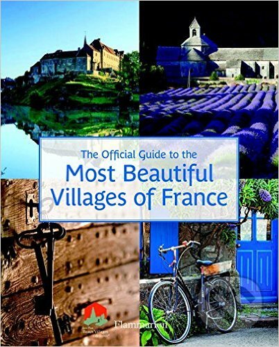 The Official Guide to the Most Beautiful Villages of France, Flammarion, 2016
