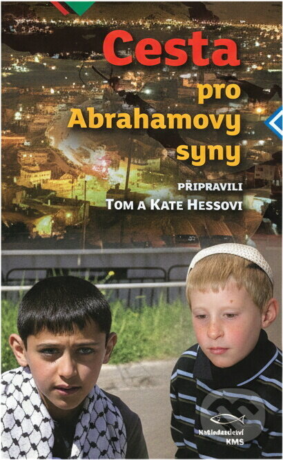 Kniha: Cesta pro Abrahamovy syny (Kate Hess a Tom Hess). KMS, 2013