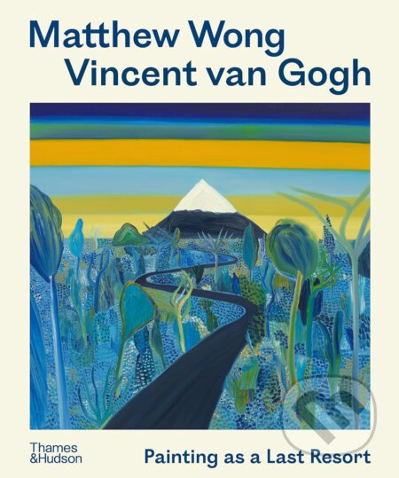Matthew Wong - Vincent van Gogh - Kenny Schachter, Joost van der Hoeven, Richard Schiff, John Yau, Thames & Hudson, 2024