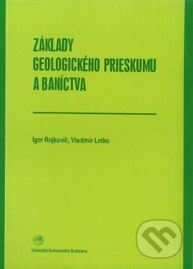 Základy geologického prieskumu a baníctva - Igor Rojkovič, Univerzita Komenského Bratislava, 2003