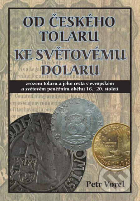 Od českého tolaru ke světovému dolaru - Petr Vorel, Rybka Publishers, 2003