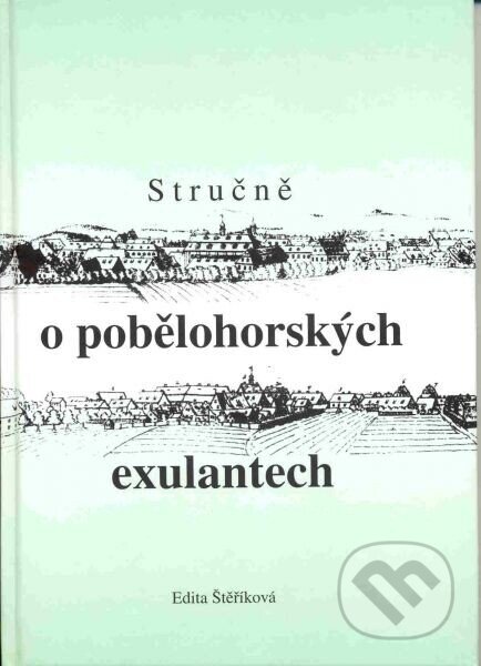 Stručně o pobělohorských exulantech - Edita Štěříková, Kalich, 2005