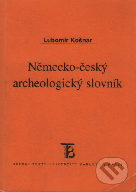 Německo - český archeologický slovník - Lubomír Košnar, Karolinum, 2005