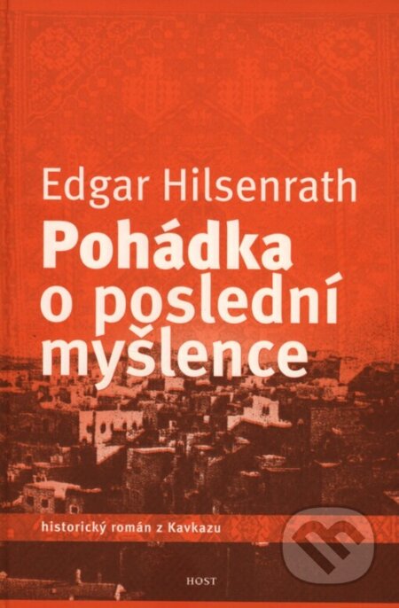Pohádka o poslední myšlence - Edgar Hilsenrath, Host, 2004