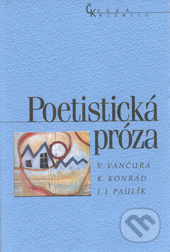 Poetistická próza - Karel Konrád, Nakladatelství Lidové noviny, 2002