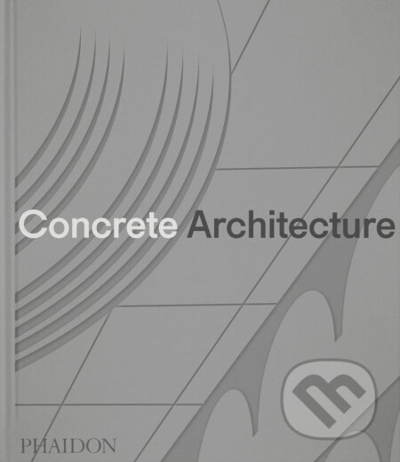 Concrete Architecture - Sam Lubell, Greg Goldin - kniha z kategorie Architektura