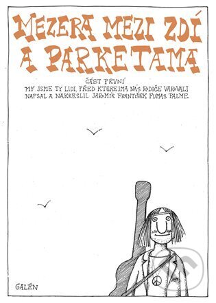 Mezera mezi zdí a parketama (Část první. My jsme ty lidi, před kterejma nás rodiče varovali) - kniha z kategorie Komiksy