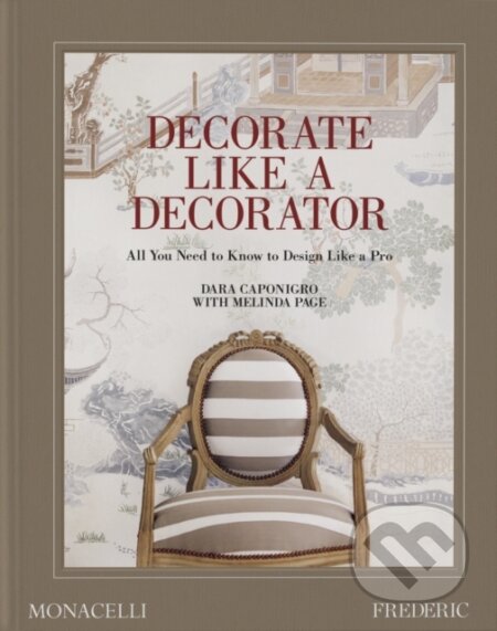 Decorate Like a Decorator - Dara Caponigro, Melinda Page, Monacelli Press, 2024
