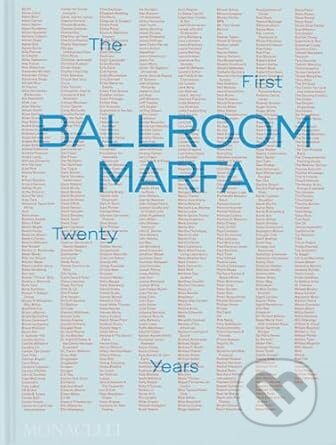 Ballroom Marfa - Fairfax Dorn, Virginia Lebermann, Monacelli Press, 2024