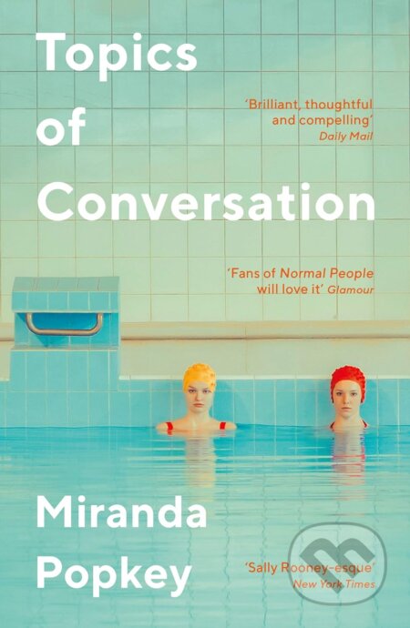 Topics Of Conversation - Miranda Popkey, Serpents Tail, 2021