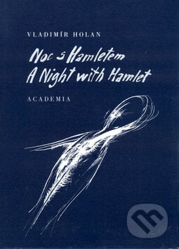 Noc s Hamletem / A Night with Hamlet - Vladimír Holan, Jaroslav Šerých (Ilustrátor), Academia, 1999